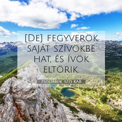 Picture 07 - Zsoltárok 37:15 KAR - [De] fegyverök saját szívökbe hat, és ívök - Bible Verse Picture