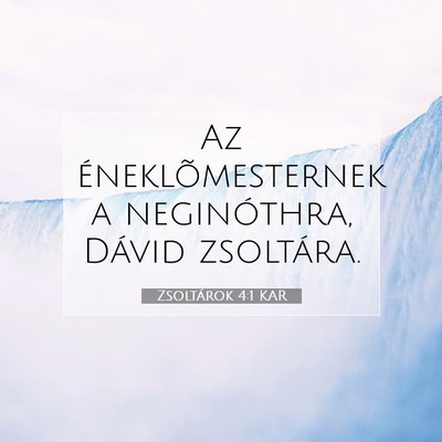 Picture 07 - Zsoltárok 4:1 KAR - Az éneklõmesternek a neginóthra, Dávid - Bible Verse Picture