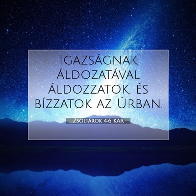 Picture 07 - Zsoltárok 4:6 KAR - Igazságnak áldozatával áldozzatok, és - Bible Verse Picture
