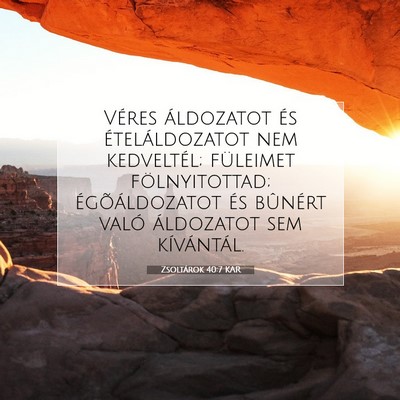 Picture 07 - Zsoltárok 40:7 KAR - Véres áldozatot és ételáldozatot nem - Bible Verse Picture