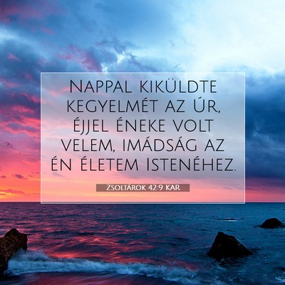 Picture 07 - Zsoltárok 42:9 KAR - Nappal kiküldte kegyelmét az Úr, éjjel éneke - Bible Verse Picture