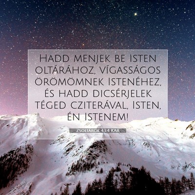 Picture 07 - Zsoltárok 43:4 KAR - Hadd menjek be Isten oltárához, vígasságos - Bible Verse Picture