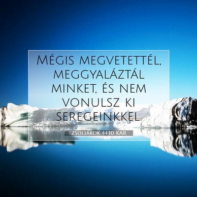 Picture 07 - Zsoltárok 44:10 KAR - Mégis megvetettél, meggyaláztál minket, és - Bible Verse Picture