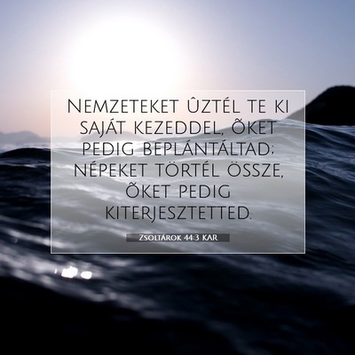 Picture 07 - Zsoltárok 44:3 KAR - Nemzeteket ûztél te ki saját kezeddel, õket - Bible Verse Picture
