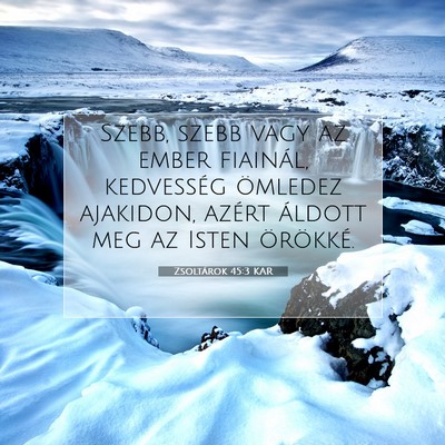 Picture 07 - Zsoltárok 45:3 KAR - Szebb, szebb vagy az ember fiainál, kedvesség - Bible Verse Picture