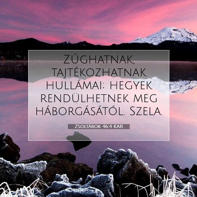 Picture 07 - Zsoltárok 46:4 KAR - Zúghatnak, tajtékozhatnak hullámai; hegyek - Bible Verse Picture