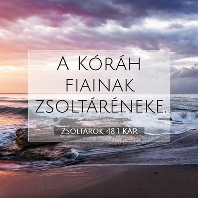 Picture 07 - Zsoltárok 48:1 KAR - A Kóráh fiainak - Bible Verse Picture