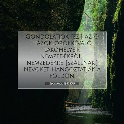 Picture 07 - Zsoltárok 49:12 KAR - Gondolatjok [ez:] az õ házok örökkévaló, - Bible Verse Picture