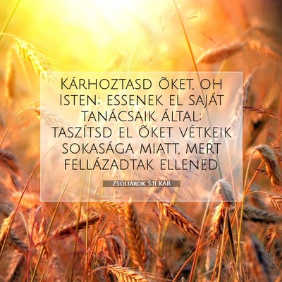 Picture 07 - Zsoltárok 5:11 KAR - Kárhoztasd õket, oh Isten; essenek el saját - Bible Verse Picture