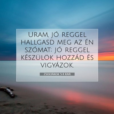 Picture 07 - Zsoltárok 5:4 KAR - Uram, jó reggel hallgasd meg az én szómat; jó - Bible Verse Picture