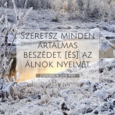 Picture 07 - Zsoltárok 52:6 KAR - Szeretsz minden ártalmas beszédet, [és] az - Bible Verse Picture