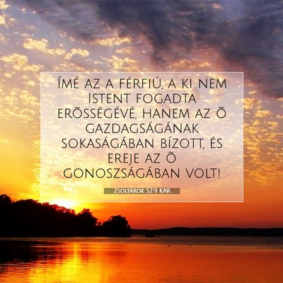 Picture 07 - Zsoltárok 52:9 KAR - Ímé az a férfiú, a ki nem Istent fogadta - Bible Verse Picture