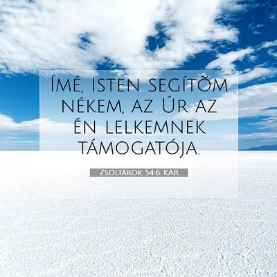 Picture 07 - Zsoltárok 54:6 KAR - Ímé, Isten segítõm nékem, az Úr az én - Bible Verse Picture