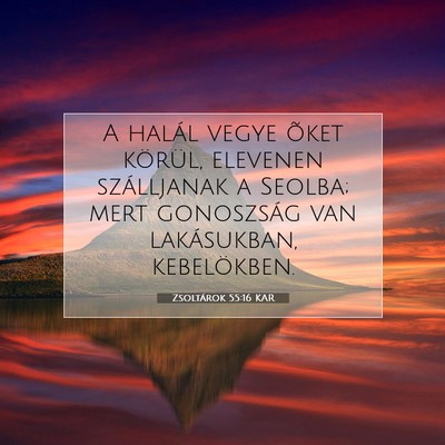 Picture 07 - Zsoltárok 55:16 KAR - A halál vegye õket körül, elevenen - Bible Verse Picture