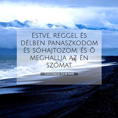 Picture 07 - Zsoltárok 55:18 KAR - Estve, reggel és délben panaszkodom és - Bible Verse Picture