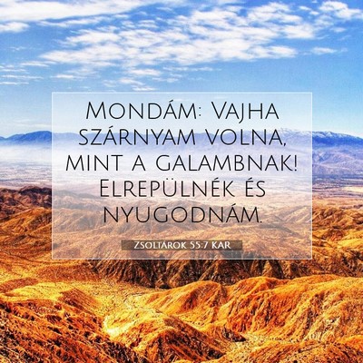 Picture 07 - Zsoltárok 55:7 KAR - Mondám: Vajha szárnyam volna, mint a galambnak! - Bible Verse Picture