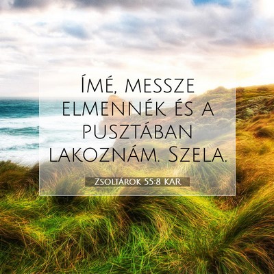 Picture 07 - Zsoltárok 55:8 KAR - Ímé, messze elmennék és a pusztában - Bible Verse Picture