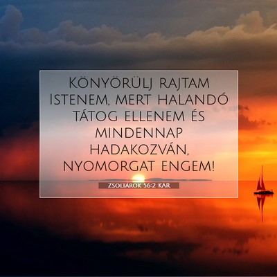 Picture 07 - Zsoltárok 56:2 KAR - Könyörülj rajtam Istenem, mert halandó tátog - Bible Verse Picture