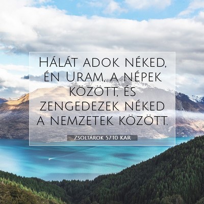 Picture 07 - Zsoltárok 57:10 KAR - Hálát adok néked, én Uram, a népek között, - Bible Verse Picture