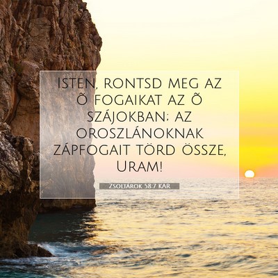 Picture 07 - Zsoltárok 58:7 KAR - Isten, rontsd meg az õ fogaikat az õ - Bible Verse Picture