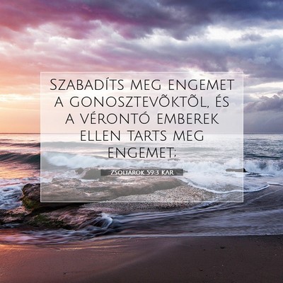 Picture 07 - Zsoltárok 59:3 KAR - Szabadíts meg engemet a gonosztevõktõl, és a - Bible Verse Picture