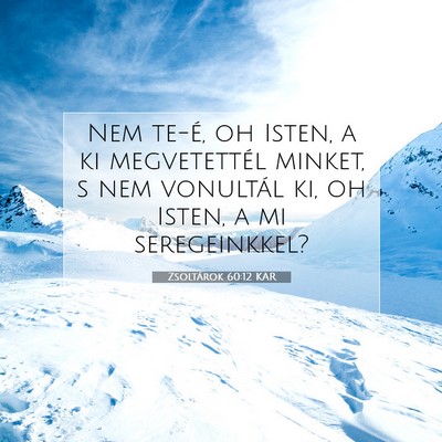 Picture 07 - Zsoltárok 60:12 KAR - Nem te-é, oh Isten, a ki megvetettél minket, s - Bible Verse Picture