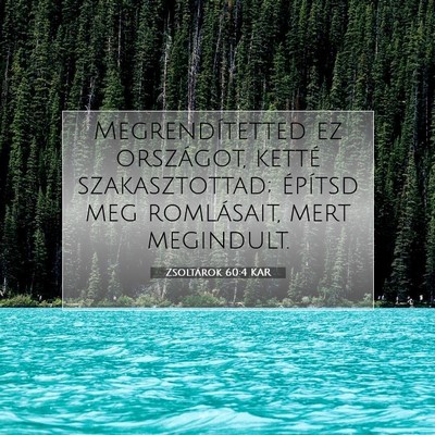 Picture 07 - Zsoltárok 60:4 KAR - Megrendítetted ez országot, ketté - Bible Verse Picture