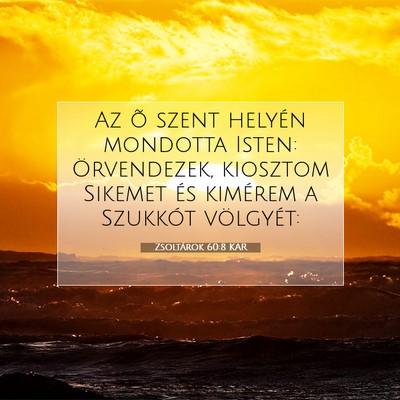 Picture 07 - Zsoltárok 60:8 KAR - Az õ szent helyén mondotta Isten: Örvendezek, - Bible Verse Picture