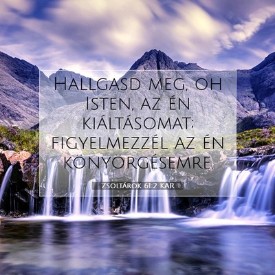 Picture 07 - Zsoltárok 61:2 KAR - Hallgasd meg, oh Isten, az én kiáltásomat; - Bible Verse Picture