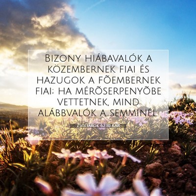 Picture 07 - Zsoltárok 62:10 KAR - Bizony hiábavalók a közembernek fiai és - Bible Verse Picture