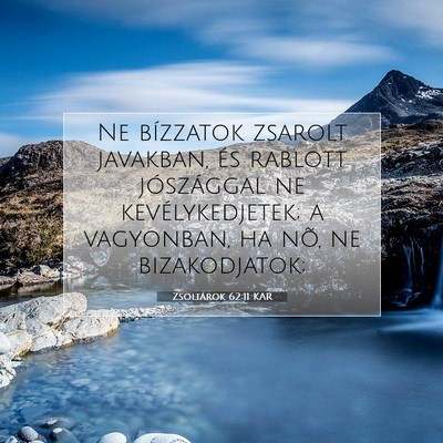 Picture 07 - Zsoltárok 62:11 KAR - Ne bízzatok zsarolt javakban, és rablott - Bible Verse Picture