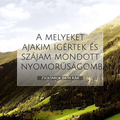 Picture 07 - Zsoltárok 66:14 KAR - A melyeket ajakim igértek és szájam mondott - Bible Verse Picture