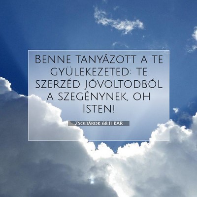 Picture 07 - Zsoltárok 68:11 KAR - Benne tanyázott a te gyülekezeted: te szerzéd - Bible Verse Picture