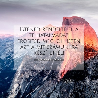 Picture 07 - Zsoltárok 68:29 KAR - Istened rendelte el a te hatalmadat: erõsítsd - Bible Verse Picture