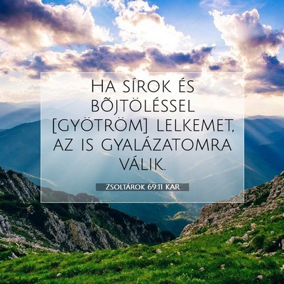 Picture 07 - Zsoltárok 69:11 KAR - Ha sírok és bõjtöléssel [gyötröm] - Bible Verse Picture