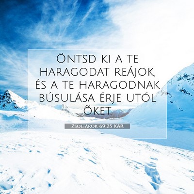 Picture 07 - Zsoltárok 69:25 KAR - Öntsd ki a te haragodat reájok, és a te - Bible Verse Picture