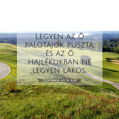 Picture 07 - Zsoltárok 69:26 KAR - Legyen az õ palotájok puszta, és az õ - Bible Verse Picture