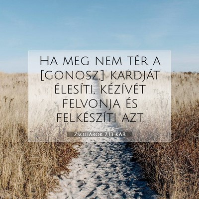 Picture 07 - Zsoltárok 7:13 KAR - Ha meg nem tér a [gonosz,] kardját élesíti, - Bible Verse Picture