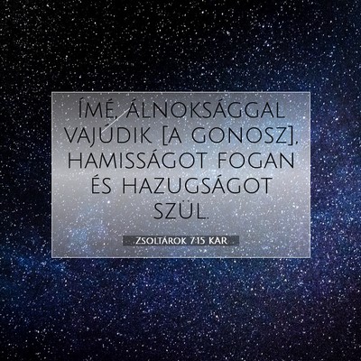 Picture 07 - Zsoltárok 7:15 KAR - Ímé, álnoksággal vajúdik [a gonosz], - Bible Verse Picture