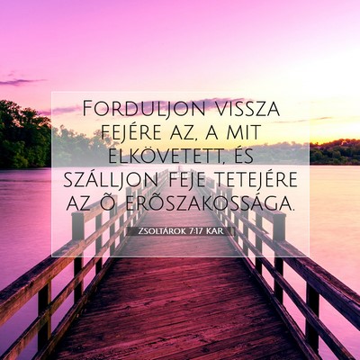 Picture 07 - Zsoltárok 7:17 KAR - Forduljon vissza fejére az, a mit elkövetett, - Bible Verse Picture