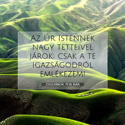 Picture 07 - Zsoltárok 71:16 KAR - Az Úr Istennek nagy tetteivel járok; csak a te - Bible Verse Picture