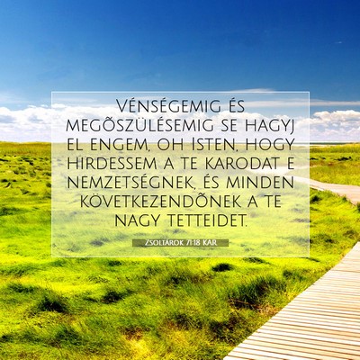 Picture 07 - Zsoltárok 71:18 KAR - Vénségemig és megõszülésemig se hagyj el - Bible Verse Picture