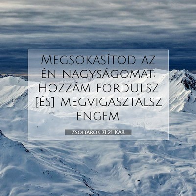 Picture 07 - Zsoltárok 71:21 KAR - Megsokasítod az én nagyságomat; hozzám - Bible Verse Picture
