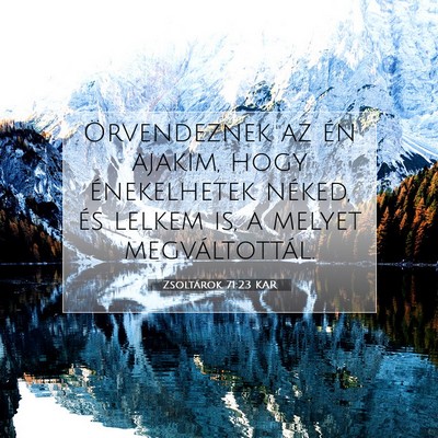 Picture 07 - Zsoltárok 71:23 KAR - Örvendeznek az én ajakim, hogy énekelhetek - Bible Verse Picture