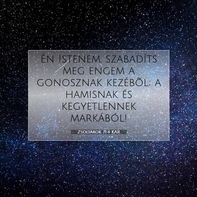 Picture 07 - Zsoltárok 71:4 KAR - Én Istenem, szabadíts meg engem a gonosznak - Bible Verse Picture