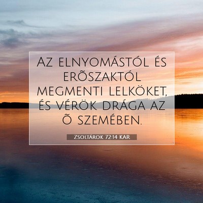 Picture 07 - Zsoltárok 72:14 KAR - Az elnyomástól és erõszaktól megmenti - Bible Verse Picture