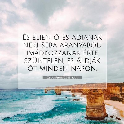 Picture 07 - Zsoltárok 72:15 KAR - És éljen õ és adjanak néki Seba aranyából; - Bible Verse Picture