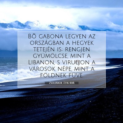 Picture 07 - Zsoltárok 72:16 KAR - Bõ gabona legyen az országban a hegyek tetején - Bible Verse Picture
