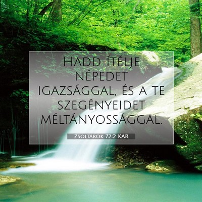 Picture 07 - Zsoltárok 72:2 KAR - Hadd ítélje népedet igazsággal, és a te - Bible Verse Picture