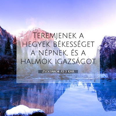 Picture 07 - Zsoltárok 72:3 KAR - Teremjenek a hegyek békességet a népnek, és a - Bible Verse Picture